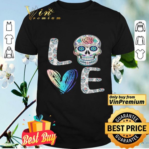 Love Sugar skull shirt
