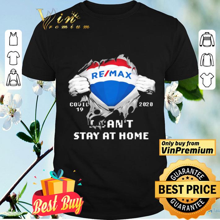 Blood Inside me REMAX covid-19 2020 i can’t stay at home shirt