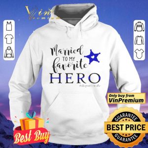 Married To My Favorite Hero Deputywife shirt