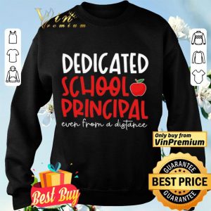 Apple Dedicated School Principal Even From A Distance shirt