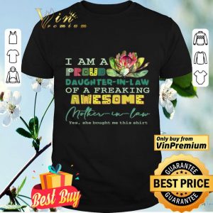 I Am A Proud Daughter In Law Of A Freaking Awesome Mother In Law shirt