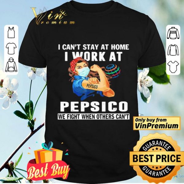 Strong woman i can’t stay at home i work at pepsico we fight when others can’t anymore mask covid-19 shirt