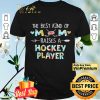 The best kind of mom raises a Hockey Player shirt