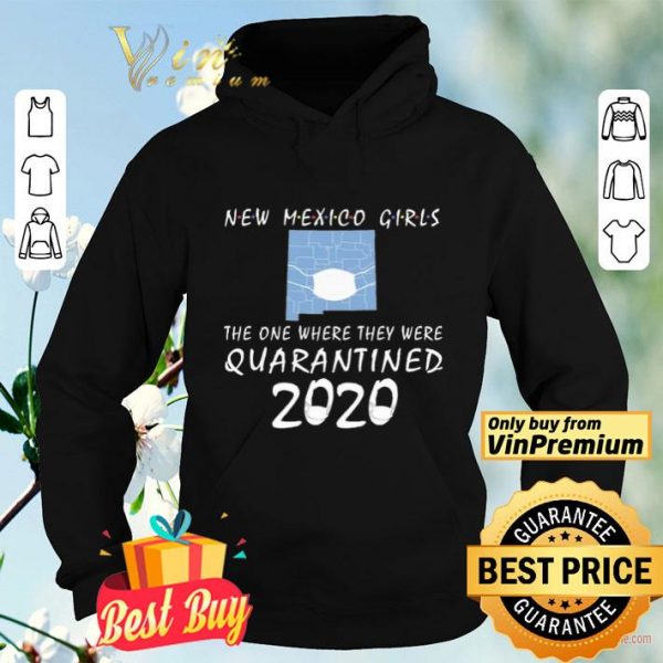 New mexico girls mask the one where they were Quarantined 2020 shirt