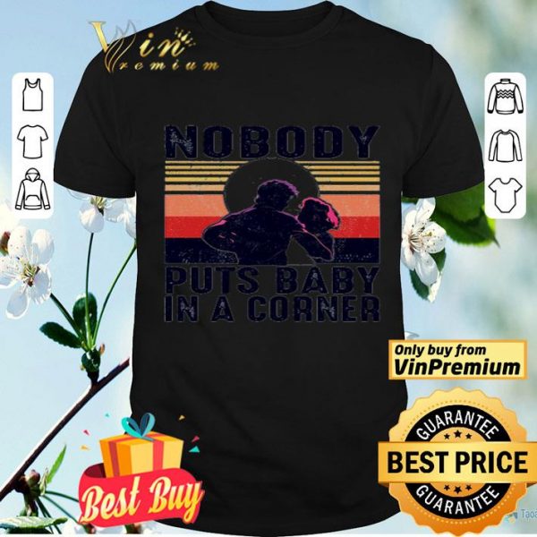 Nobody puts baby in a corner vintage shirt