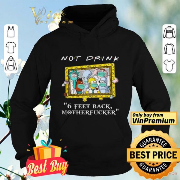 Drinkers Pampling not drink 6 feet back motherfucker shirt