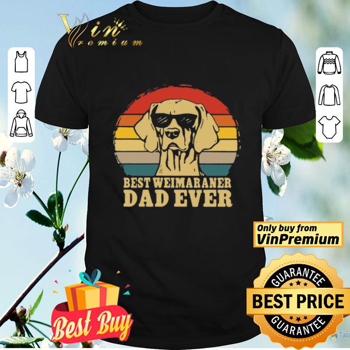 Best Weimaraner Dad Ever Vintage shirt