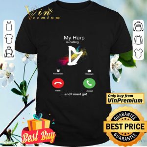 My Harp Is Calling And I Must Go Funny Phone Screen Humor shirt