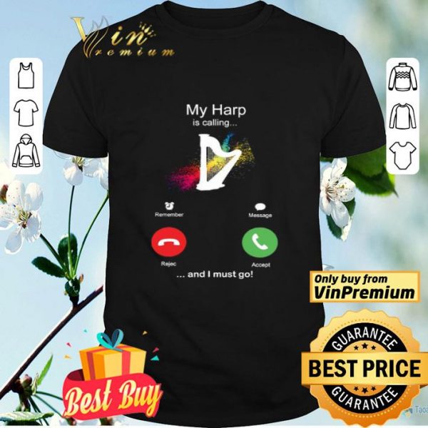 My Harp Is Calling And I Must Go Funny Phone Screen Humor shirt