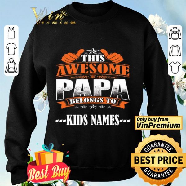This Awesome Papa Belongs To Kids Names The Father's Day shirt