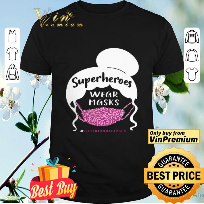 Superheroes Wear Masks God Bless Nurses shirt