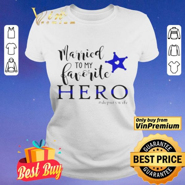 Married To My Favorite Hero Deputywife shirt