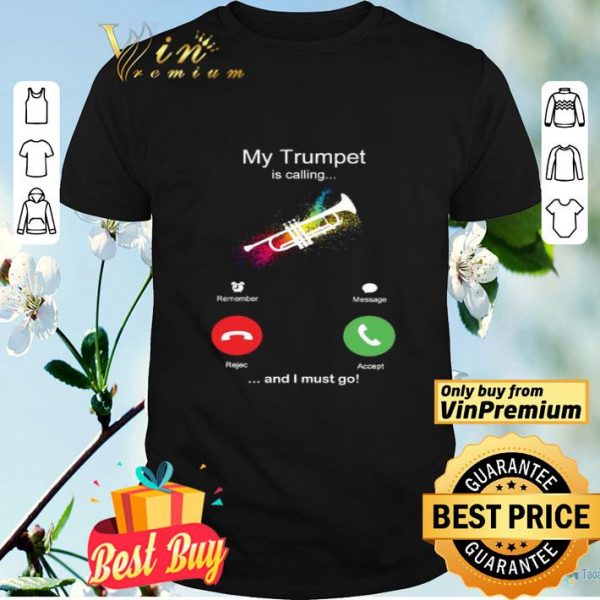 My Trumpet Is Calling And I Must Go Funny Phone Screen Humor shirt