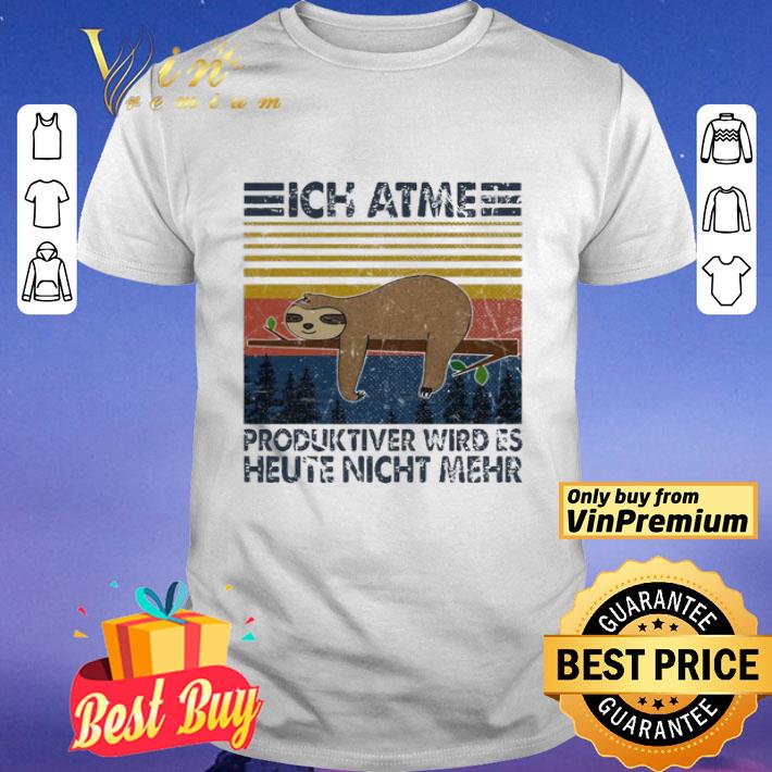 Sloth ich atme produktiver wird’s heute nicht mehr vintage shirt