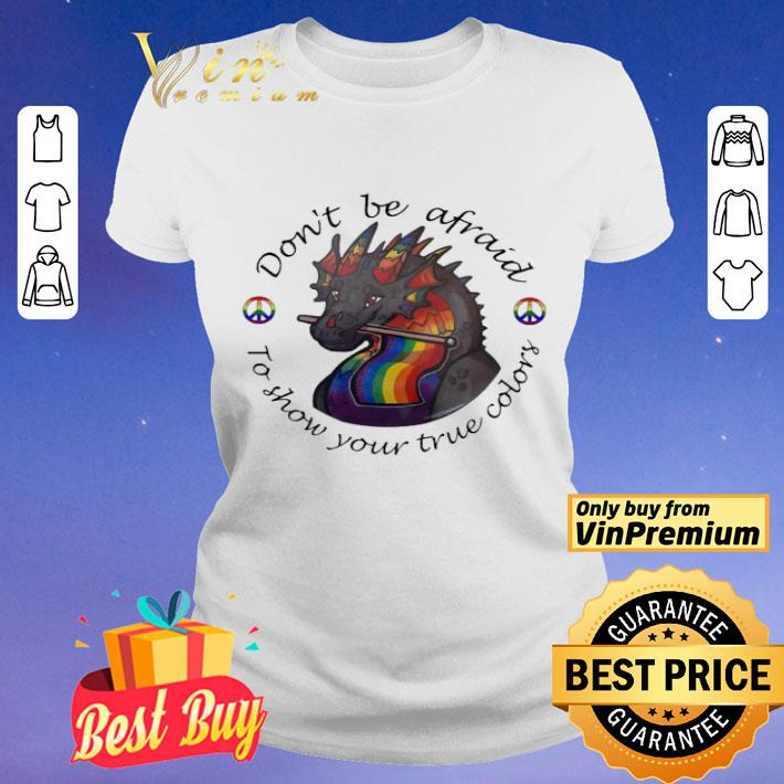 Dragon hippie don’t be afraid to show your true colors shirt