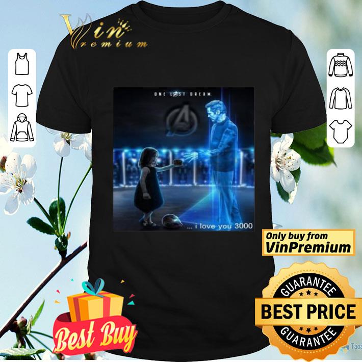 Iron Man And Daughter One Last Dream I Love You 3000 shirt