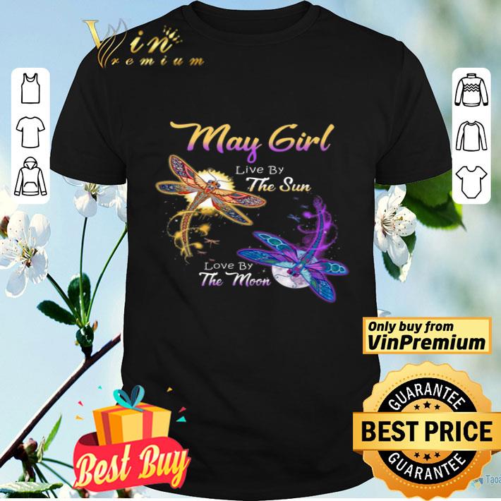 Dragonfly May Girl Live By The Sun Love By The Moon shirt