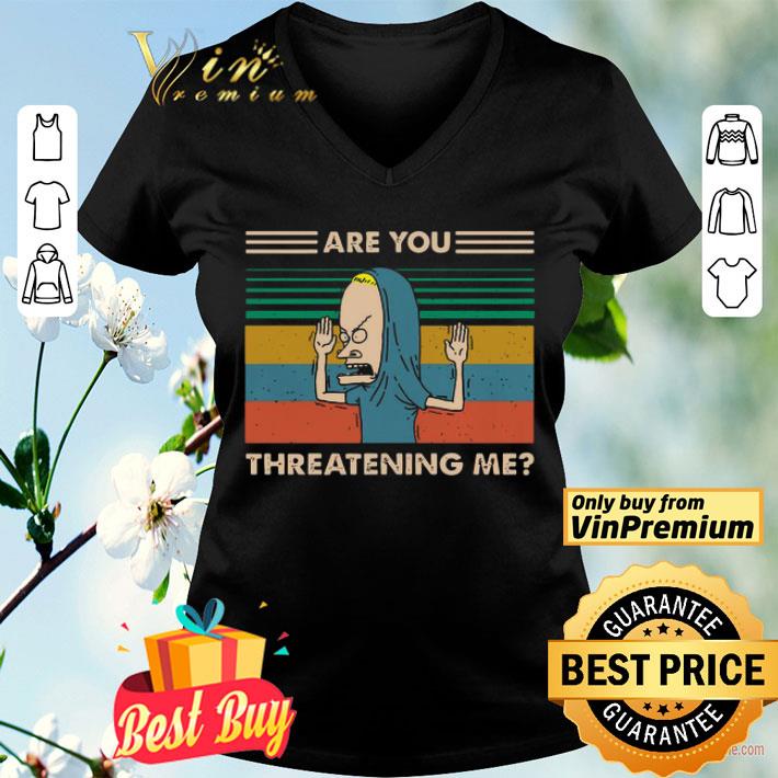 Beavis Are You Threatening Me Vintage shirt