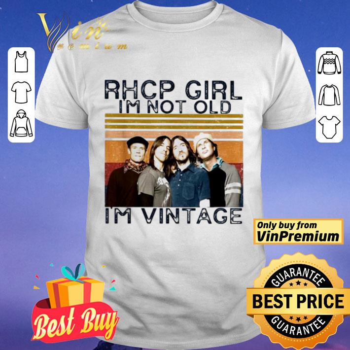 RHCP girl I’m not old I’m vintage shirt