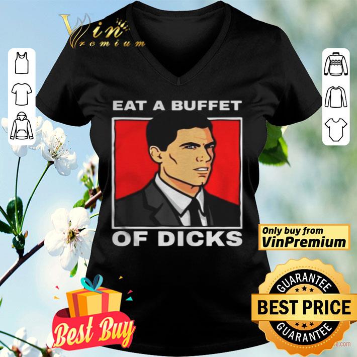 Archer eat a buffet of dicks shirt