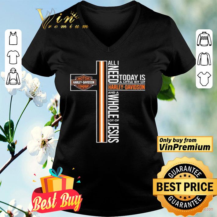 All I Need Today Is A Little Bit Of Harley Davidson And A Ehole Lot Of Jesus shirt
