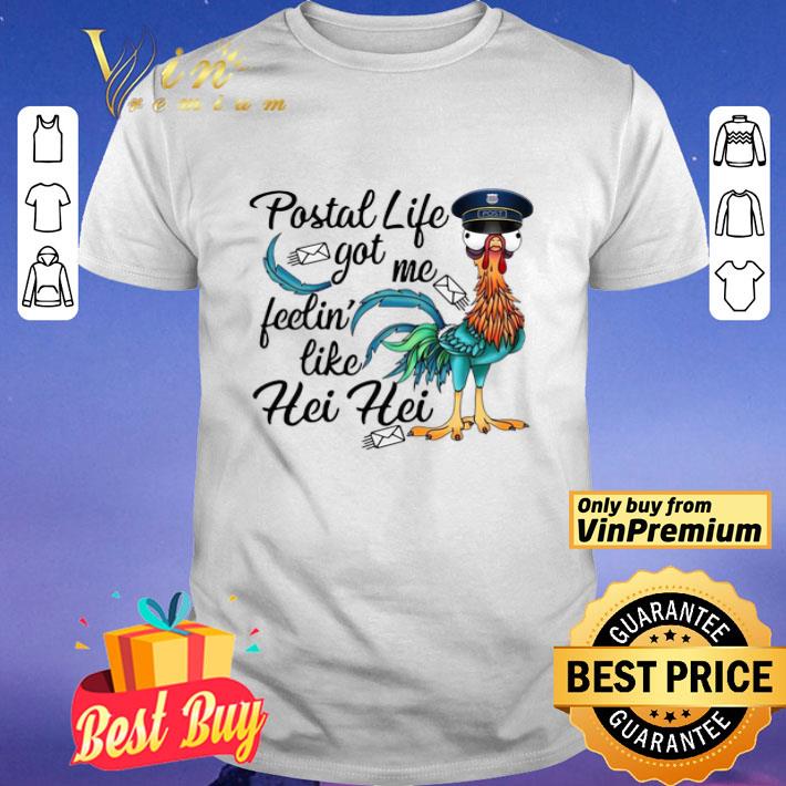 Postal Life Got Me Feelin’ Like Hei Hei shirt