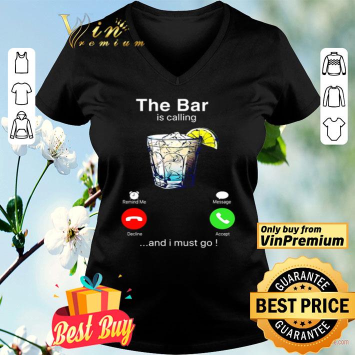 The bar is calling and I must go shirt