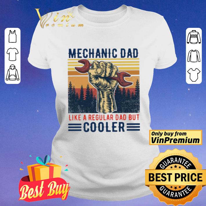 Mechanic Dad Like A Regular Dad But Cooler shirt