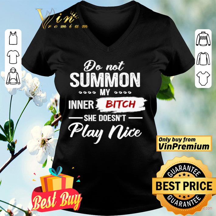 Do not summon my inner bitch she doesn’t play nice shirt