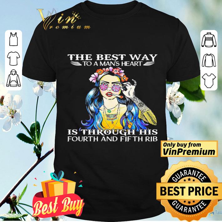 Girl tattoos the best way to a man’s heart is through his fourth and fifth rib shirt