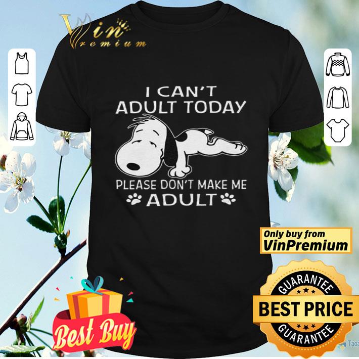 Snoopy I Can't Adult Today Please Don't Make Me Adult shirt