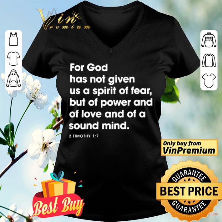 For God has not given us a spirit of fear shirt