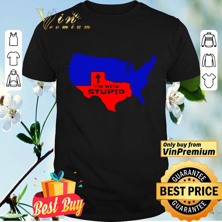Texas I’m with stupid maps shirt