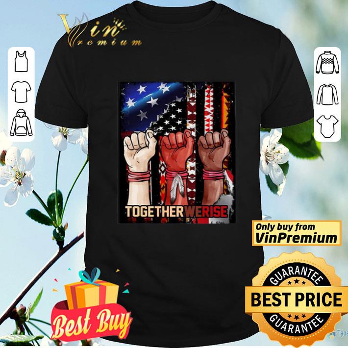 Black Live Matter Strong Hand Together We Rise American Flag shirt