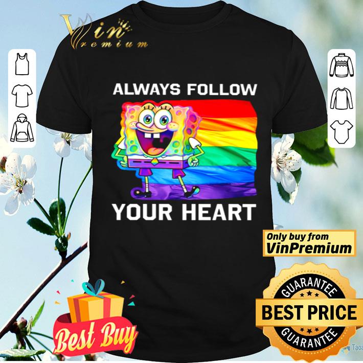 SpongeBob always follow your heart shirt