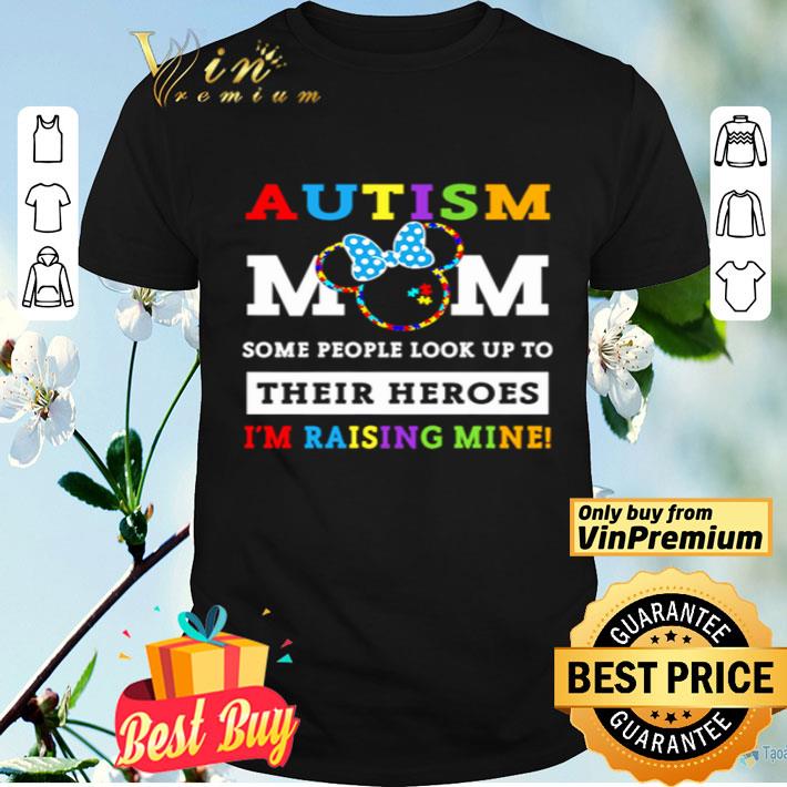 Minnie mouse Autism Mom some people look up to their heroes shirt