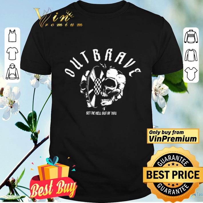 Outbrave Bet The Hell Out Of You shirt