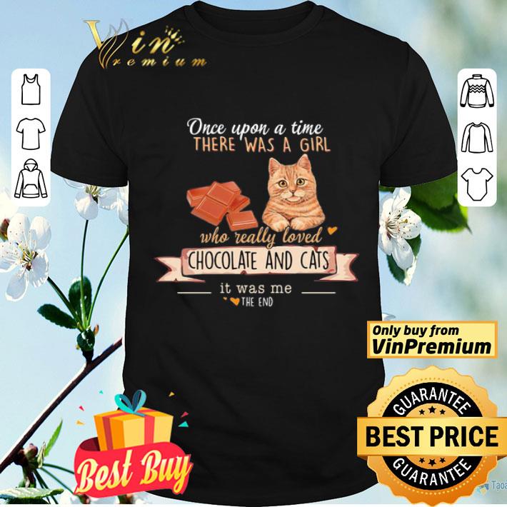 One Upon A Time There Was A Girl Who Really Loved Chocolate And Cats shirt