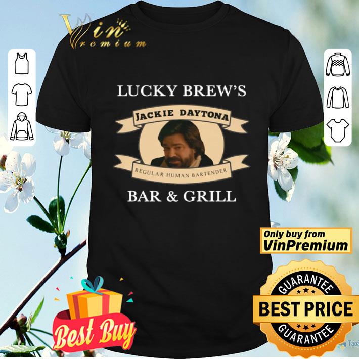 Lucky Brew’s Jackie Daytona Regular Human Bartender Bar And Grill shirt