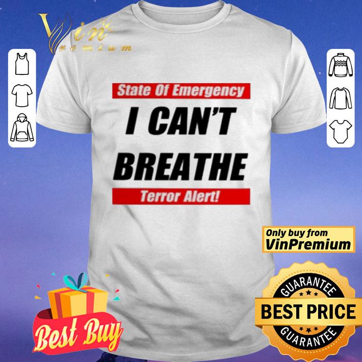 State of Emergency I can’t Breathe Terror Alert shirt