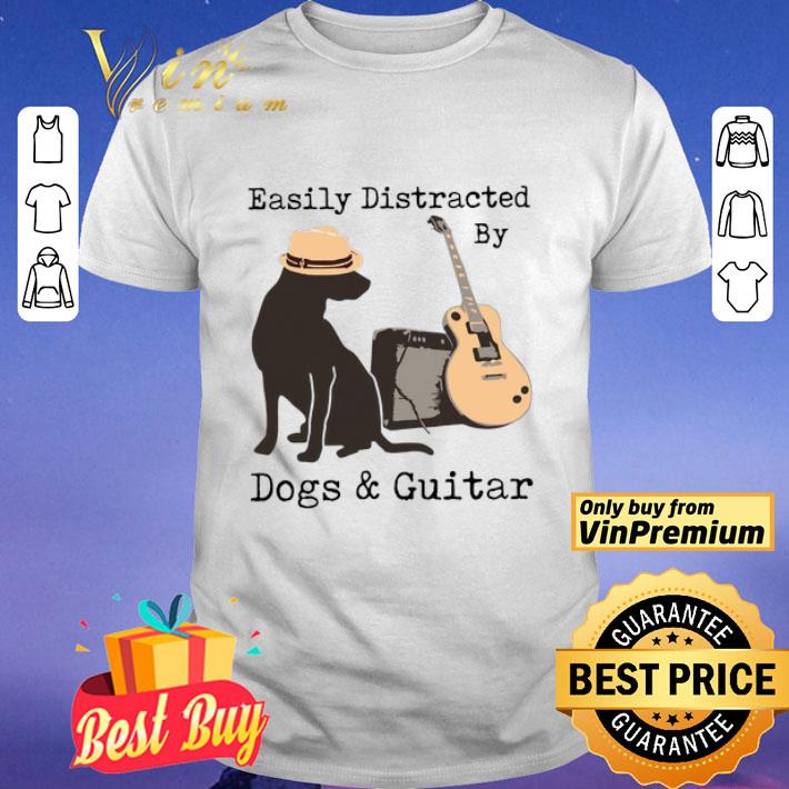 Easily distracted by dogs and Guitar shirt