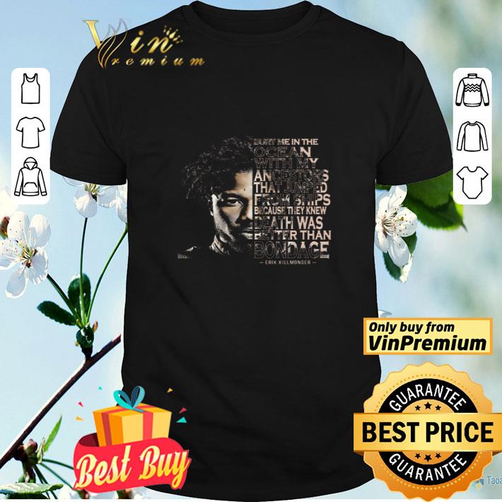 Erik Killmonger Bury Me In The Ocean With My Ancestors That Jumped From Ships shirt