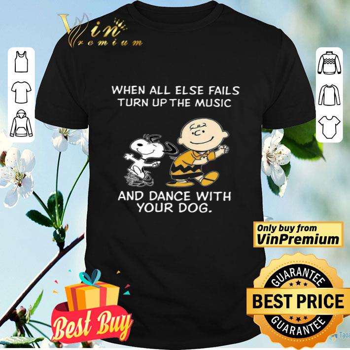 Snoopy And Charlie When All Else Fails Turn Up The Music And Dance With shirt