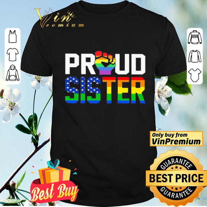 Lgbt proud sister fist american flag independence day shirt