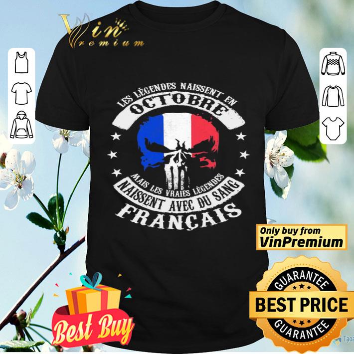 Les Legendes Naissent En Octobre Naissent Avec Du Sang Francais Independence Day shirt