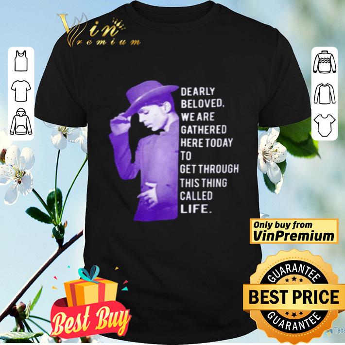Prince dearly beloved we are gathered here today shirt