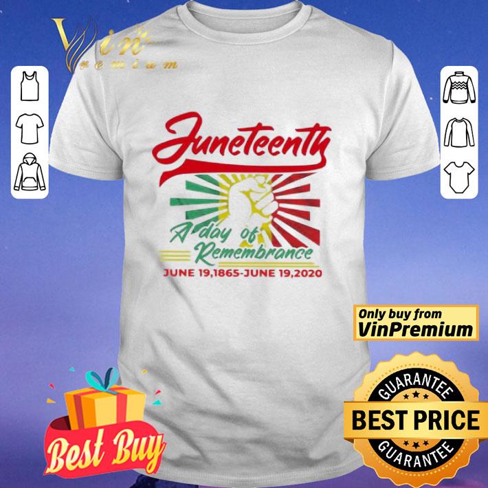 Juneteenth a day of remembrance June 19 1865 june 19 2020 shirt