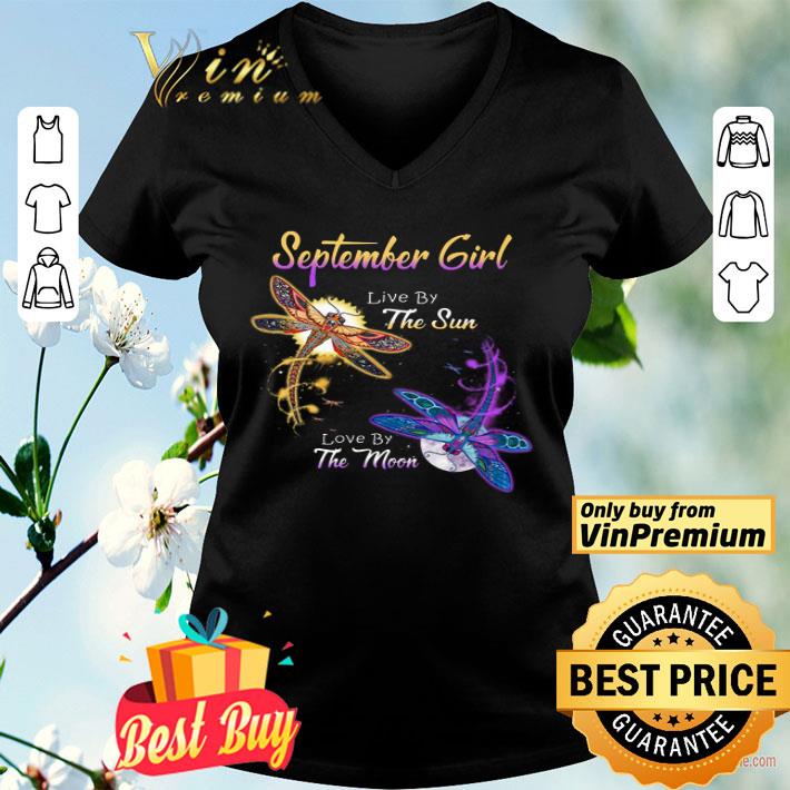 Dragonfly September Girl Live By The Sun Love By The Moon shirt