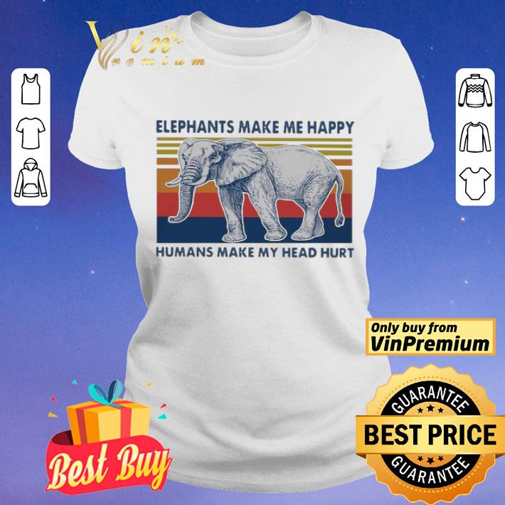 Elephants Make Me Happy Humans Make My Head Hurt Vintage shirt