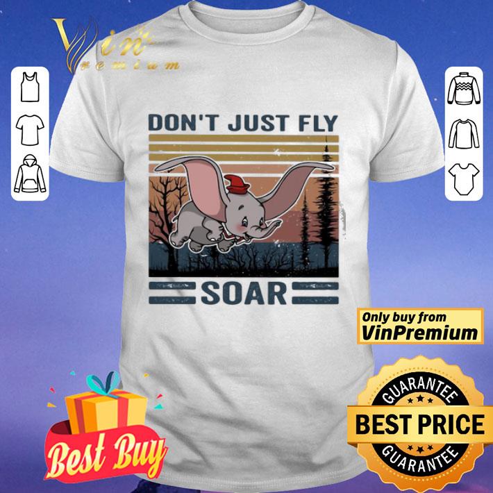 Don’t just fly soar elephant vintage retro shirt